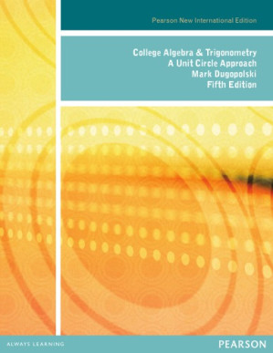 College Algebra and Trigonometry: Pearson New International Edition: a Unit Circle Approach – Dugopolski, Mark