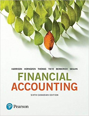 Financial Accounting – Walter T. Harrison Jr., Charles T. Horngren, C. William Thomas, Wendy M. Tietz, Greg Berberich, Catherine Seguin