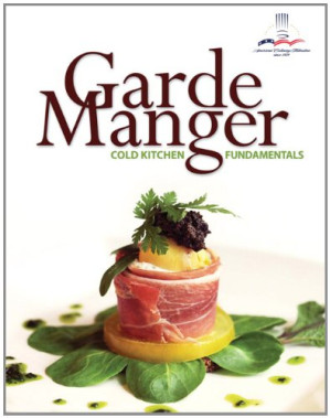 Garde Manger: Cold Kitchen Fundamentals - The American Culinary Federation, Michael Leonard, Brenda Carlos, Tina Powers