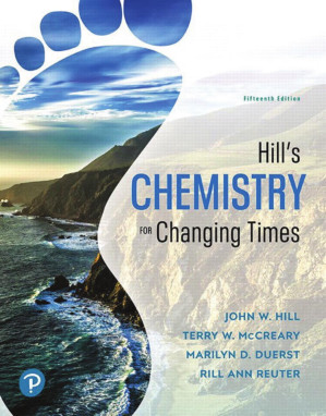 Hill’s Chemistry for Changing Times, 15th edition – John W. Hill, Terry W. McCreary, Rill Ann Reuter, Marilyn D. Duerst