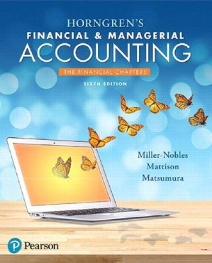 Horngren’s Financial & Managerial Accounting, The Financial Chapters, 6th Edition - Tracie L. Miller-Nobles; Brenda L. Mattison; Ella Mae Matsumura
