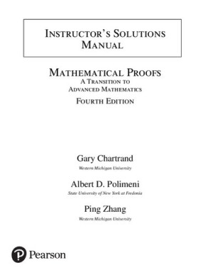 Instructor's Solutions Manual for Mathematical Proofs A Transition to Advanced Mathematics - Albert D. Polimeni, Gary Chartrand, Ping Zhang