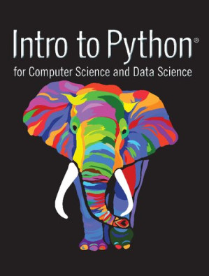 Intro to Python for Computer Science and Data Science: Learning to Program with AI, Big Data and The Cloud – Paul J. Deitel, Harvey Deitel