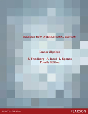 Linear algebra, New International 4th edition – Friedberg, Stephen H