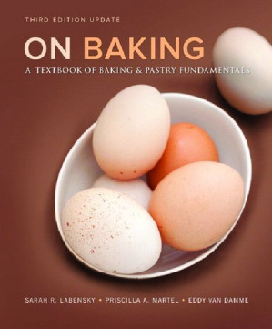 On Baking – Sarah R. Labensky, Priscilla A. Martel, Eddy Van Damme
