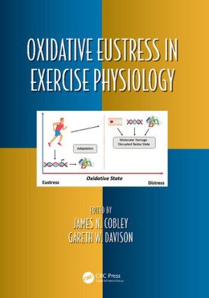 Oxidative Eustress in Exercise Physiology – James N. Cobley, Gareth W. Davison