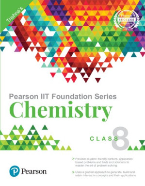 Pearson IIT Foundation Series – Chemistry Class 8 – Trishna Knowledge Systems