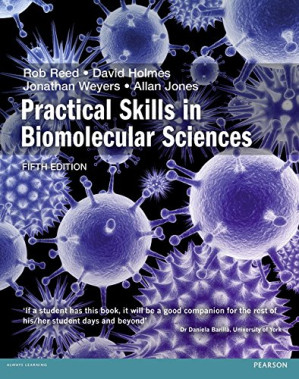 Practical Skills in Biomolecular Sciences - Rob Reed, David Holmes, Jonathan Wyers, Allan Jones