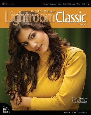 The Adobe Photoshop Lightroom Classic Book (Voices That Matter) - Scott Kelby