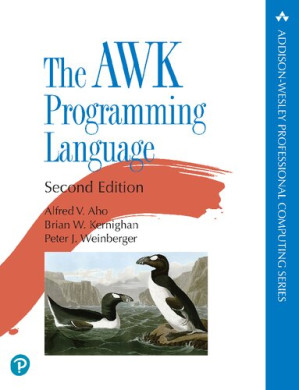 The AWK Programming Language - Alfred Aho, Brian Kernighan, Peter Weinberger