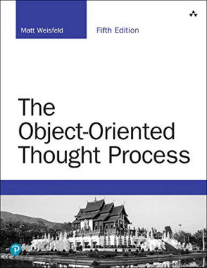 The Object-Oriented Thought Process (Developer’s Library), 5th Edition – Weisfeld, Matt