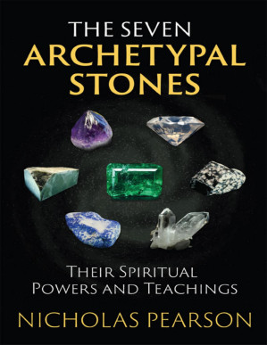 The Seven Archetypal Stones : Their Spiritual Powers and Teachings – Nicholas Pearson