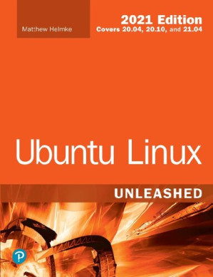 Ubuntu Linux Unleashed 2021 Edition - Matthew Helmke, Andrew Hudson, Paul Hudson